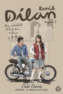 Cover Komik Dilan :  bagian 1 / Pidi Baiq (penulis) Ogi Prasetya (komikus) Tim redaksi Panasdalam Publishing (penyunting)