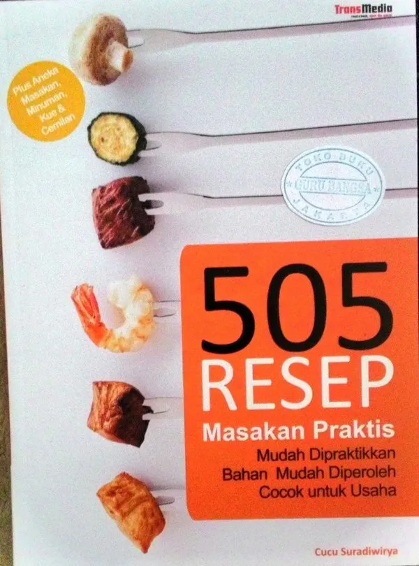 Cover 505 resep masakan praktis mudah dipraktikkan bahan mudah diperoleh cocok untuk usaha / Cucu Suradiwirya
