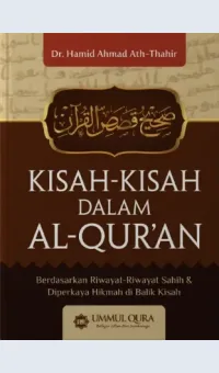 Kisah-Kisah Dalam Al-Quran / Dr. Hamid Ahmad Ath-Thahir ; penerjemah, Umar Mujtahid, Lc., editor, Arif Mahmudi, Yasir Amri
